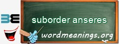 WordMeaning blackboard for suborder anseres